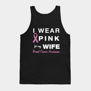 I Wear Pink for my Wife - Breast Cancer Awareness Tank Top